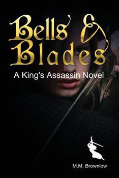 Paperback Bells & Blades: A King's Assassin Novel Book