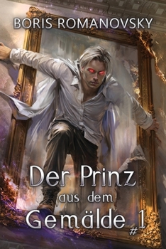 Der Prinz aus dem Gemälde (Buch 1): Eine Historische Portal Progression-Fantasy Serie (German Edition)