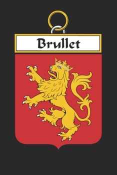 Paperback Brullet: Brullet Coat of Arms and Family Crest Notebook Journal (6 x 9 - 100 pages) Book