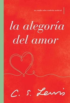 Paperback La Alegoría del Amor: Un Estudio Sobre Tradición Medieval [Spanish] Book