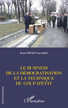 Le business de la démocratisation et la technique du coup d'Etat (Inter-National) (French Edition)