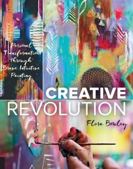 Paperback Creative Revolution: Personal Transformation Through Brave Intuitive Painting Book