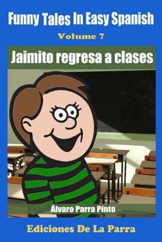 Paperback Funny Tales in Easy Spanish Volume 7: Jaimito Regresa a Clases [Spanish] Book
