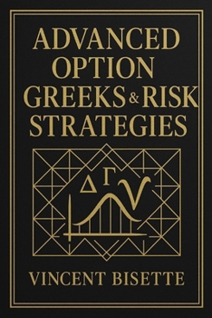 Paperback Advanced Option Greeks & Risk Strategies: Mastering Volatility, Hedging Models, and Market Microstructure Book