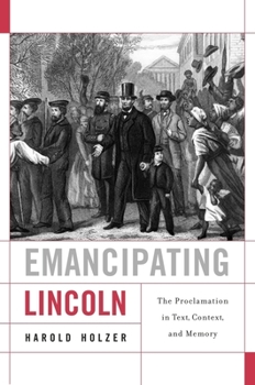 Hardcover Emancipating Lincoln: The Proclamation in Text, Context, and Memory Book