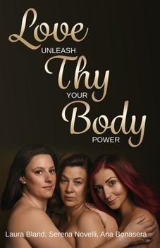 Paperback Love Thy Body - Unleash Your Power Book