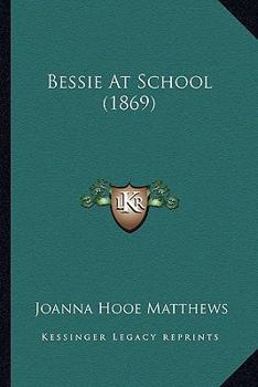 Paperback Bessie At School (1869) Book