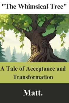 Paperback "The Whimsical Tree'': A Tale of Acceptance and Transformation" Book