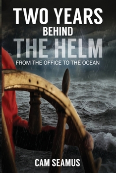 Paperback Two Years Behind The Helm: From the Office to the Ocean Book