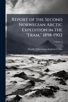 Paperback Report of the Second Norwegian Arctic Expedition in the "Fram," 1898-1902; Volume 2 Book