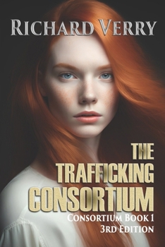 Paperback The Trafficking Consortium: Be Careful What You Ask For Book
