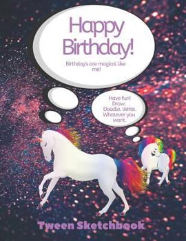 Paperback Tween Sketchbook: Happy Birthday: Unicorns Are Magical: Draw, Doodle, Write 8.5 x 11 Book