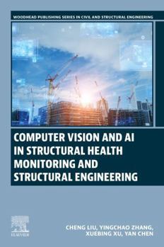 Computer Vision and AI in Structural Health Monitoring and Structural Engineering (Woodhead Publishing Series in Civil and Structural Engineering)