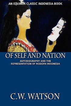 Paperback Of Self and Nation: Autobiography and the Representation of Modern Indonesia Book