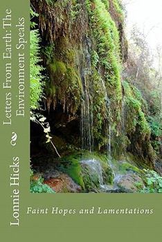 Paperback Letters From Earth: The Environment Speaks: Faint Hopes And Lamentations Book