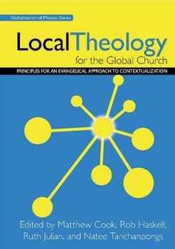 Paperback Local Theology for the Global Church: Principles for an Evangelical Approach to Contextualization Book