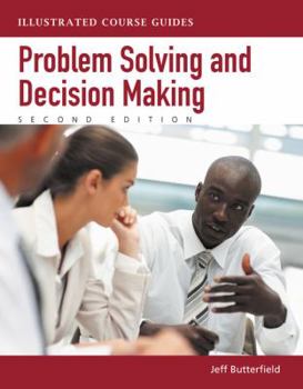 Illustrated Course Guides: Problem-Solving and Decision Making - Soft Skills for a Digital Workplace (Illustrated Course Guides : Soft Skills for a Digital Workplace)