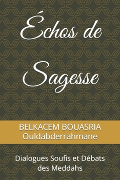 Paperback Échos de Sagesse: Dialogues Soufis et Débats des Meddahs [French] Book