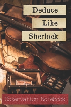 Deduce Like Sherlock: Observation Notebook