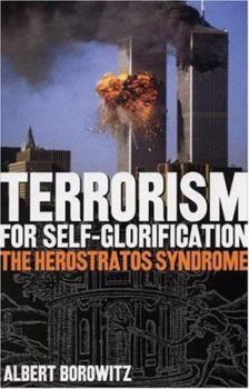 Hardcover Terrorism for Self-Glorification: The Herosratos Syndrome Book