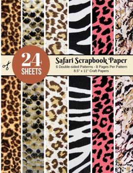 Safari Scrapbook Paper – 24 Double-sided Craft Patterns: Animal Print Sheets for Papercrafts, Album Scrapbook Cards, Decorative Craft Papers, ... Antique Old Ornate Printed Designs & More