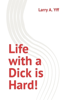 Paperback Life with a Dick is Hard! Book