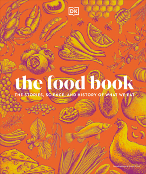Hardcover The Food Book: The Stories, Science, and History of What We Eat, New Edition Book
