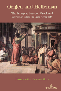 Hardcover Origen and Hellenism: The Interplay between Greek and Christian Ideas in Late Antiquity Book