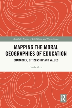 Paperback Mapping the Moral Geographies of Education: Character, Citizenship and Values Book