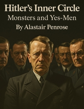 Paperback Hitler's Inner Circle: Monsters and Yes-Men Book
