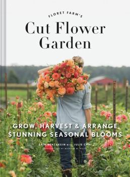 Hardcover Floret Farm's Cut Flower Garden: Grow, Harvest, and Arrange Stunning Seasonal Blooms Book