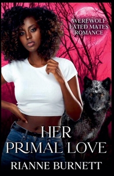 Her Primal Love - Book #3 of the Desiring the Beast