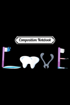 Composition Notebook: Funny Dental hygienist Dentist Love Gifts  Journal/Notebook Blank Lined Ruled 6x9 100 Pages