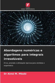 Paperback Abordagens numéricas e algoritmos para integrais irresolúveis [Portuguese] Book