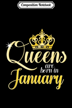 Composition Notebook: Queens Are Born In January Women Birthday  Journal/Notebook Blank Lined Ruled 6x9 100 Pages