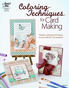 Paperback Coloring Techniques for Card Making: Popular Coloring Techniques to Use with 45+ Fun Projects! Book