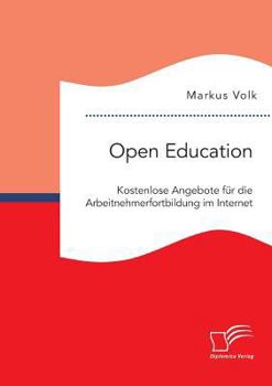 Paperback Open Education. Kostenlose Angebote für die Arbeitnehmerfortbildung im Internet [German] Book