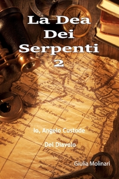 Paperback La Dea Dei Serpenti 2: Io, Angelo Custode Del Diavolo [Italian] Book
