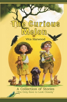The Curious Melon: Collection of twenty-two gentle stories for children aged 7-9