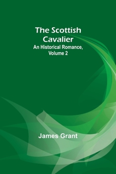 Paperback The Scottish Cavalier: An Historical Romance, Volume 2 Book