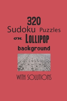 Paperback 320 Sudoku Puzzles on Lollipop background with solutions: Have a blast with Sudoku puzzles Book