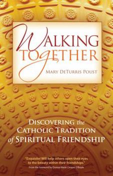 Paperback Walking Together: Discovering the Catholic Tradition of Spiritual Friendship Book