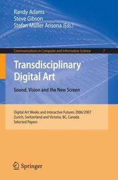 Paperback Transdisciplinary Digital Art: Sound, Vision and the New Screen Book