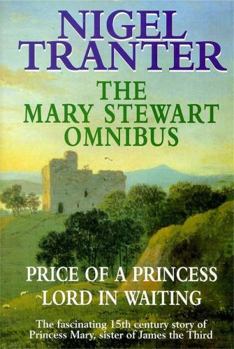 Paperback The Mary Stewart Omnibus: Price of a Princess, Lord in Waiting Book