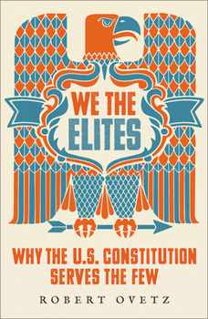 Paperback We the Elites: Why the Us Constitution Serves the Few Book