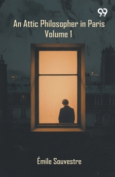 Paperback An Attic Philosopher In Paris: Volume 1 Book