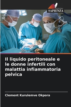 Paperback Il liquido peritoneale e le donne infertili con malattia infiammatoria pelvica [Italian] Book