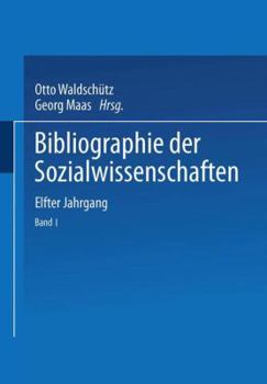 Paperback Bibliographie Der Sozialwissenschaften: Mit Besonderer Berücksichtigung Der Wirtschaftswissenschaften Elfter Jahrgang Umfassend Die Literatur Des Jahr [German] Book