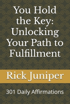 Paperback You Hold the Key: Unlocking Your Path to Fulfillment: 301 Daily Affirmations Book