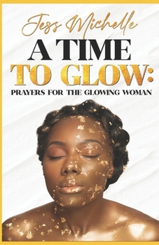 A Time to GLOW: Prayers for the GLOWING Woman